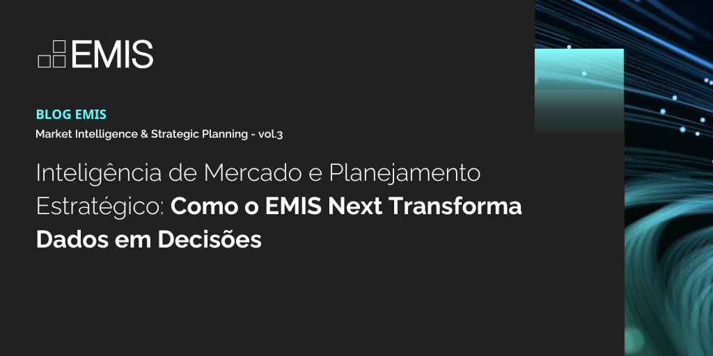 Inteligência de Mercado e Planejamento Estratégico: Como o EMIS Next Transforma Dados em Decisões 